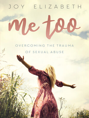 cover image of Me Too: Overcoming the Trauma of Sexual Abuse